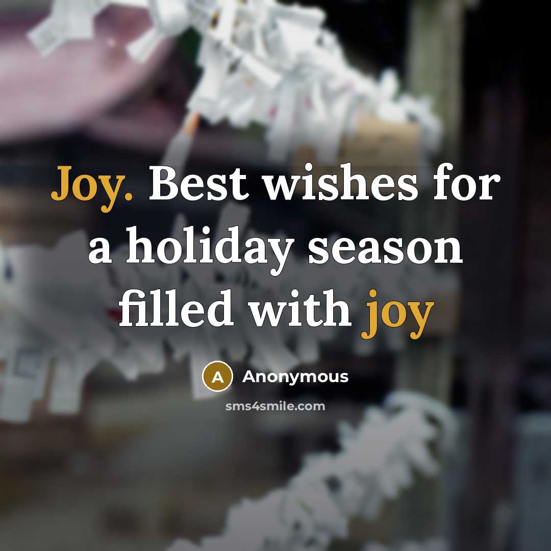 “Joy. Best wishes for a holiday season filled with joy” quote by Anonymous