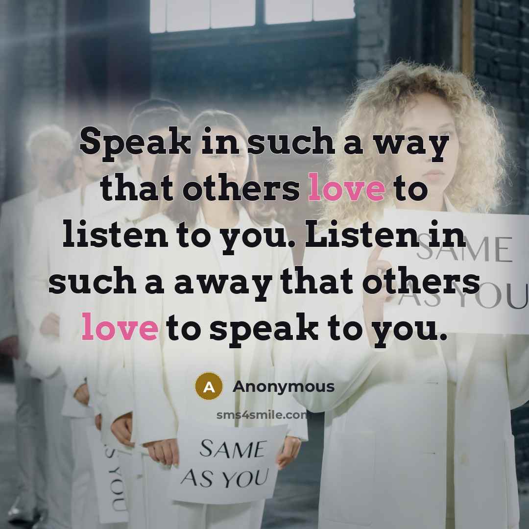 “Speak in such a way that others love to listen…” quote by Anonymous