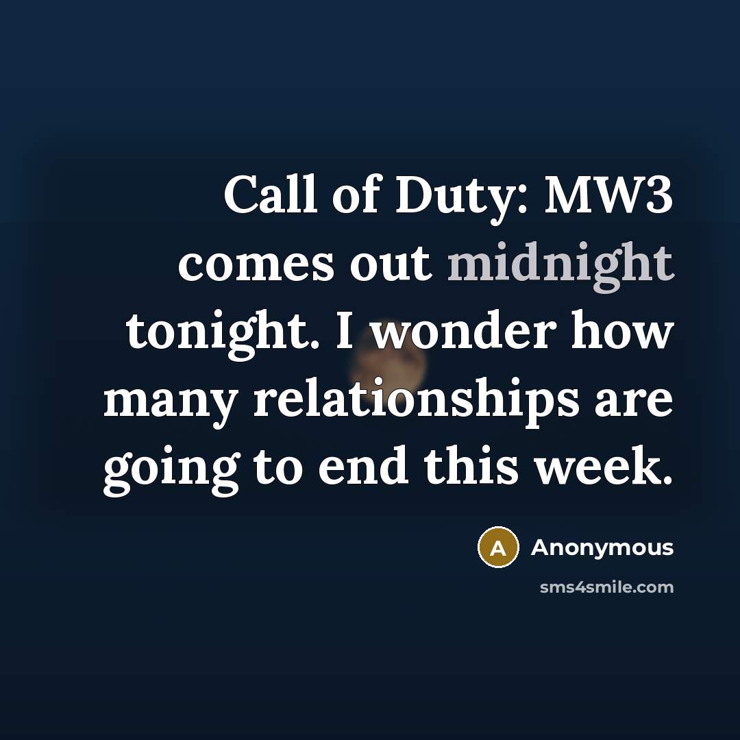 “Call of Duty: MW3 comes out midnight tonight. I wonder…” quote by Anonymous