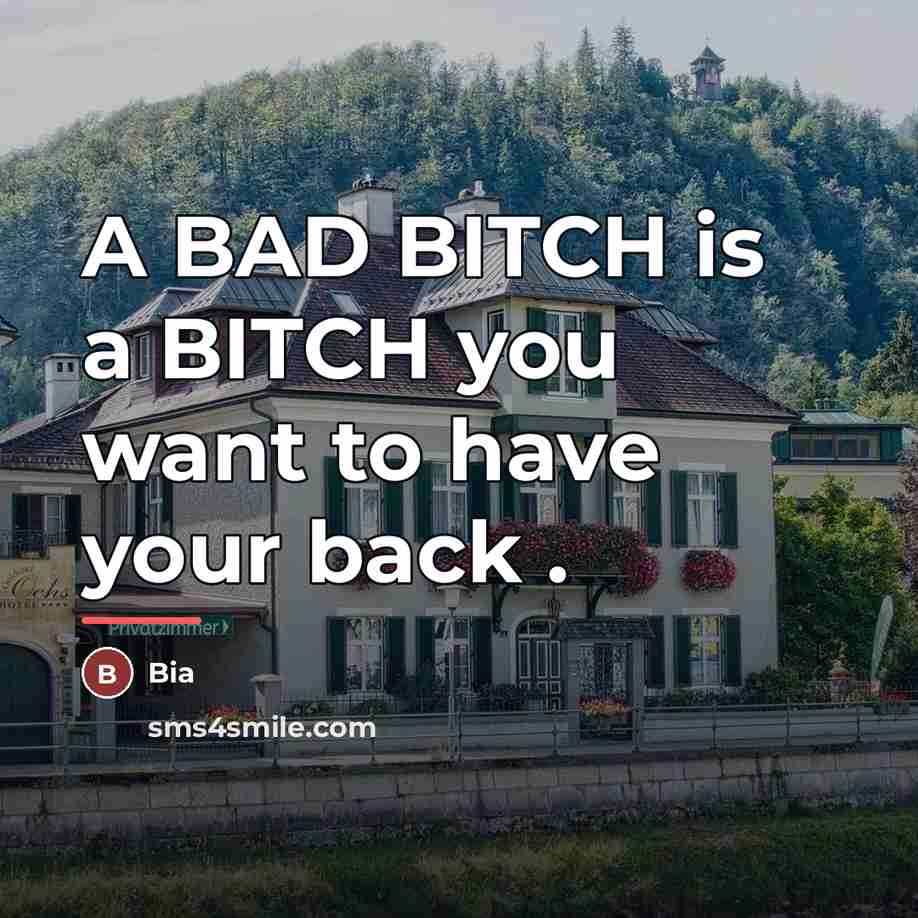 “A BAD BITCH is a BITCH you want to have…” quote by Bia