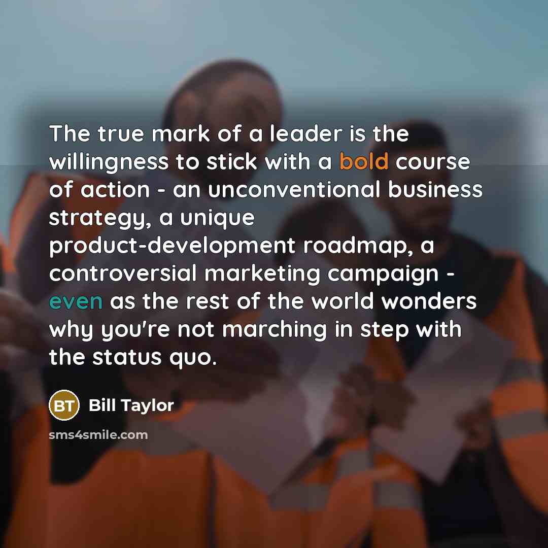 “The true mark of a leader is the willingness to…” quote by Bill Taylor