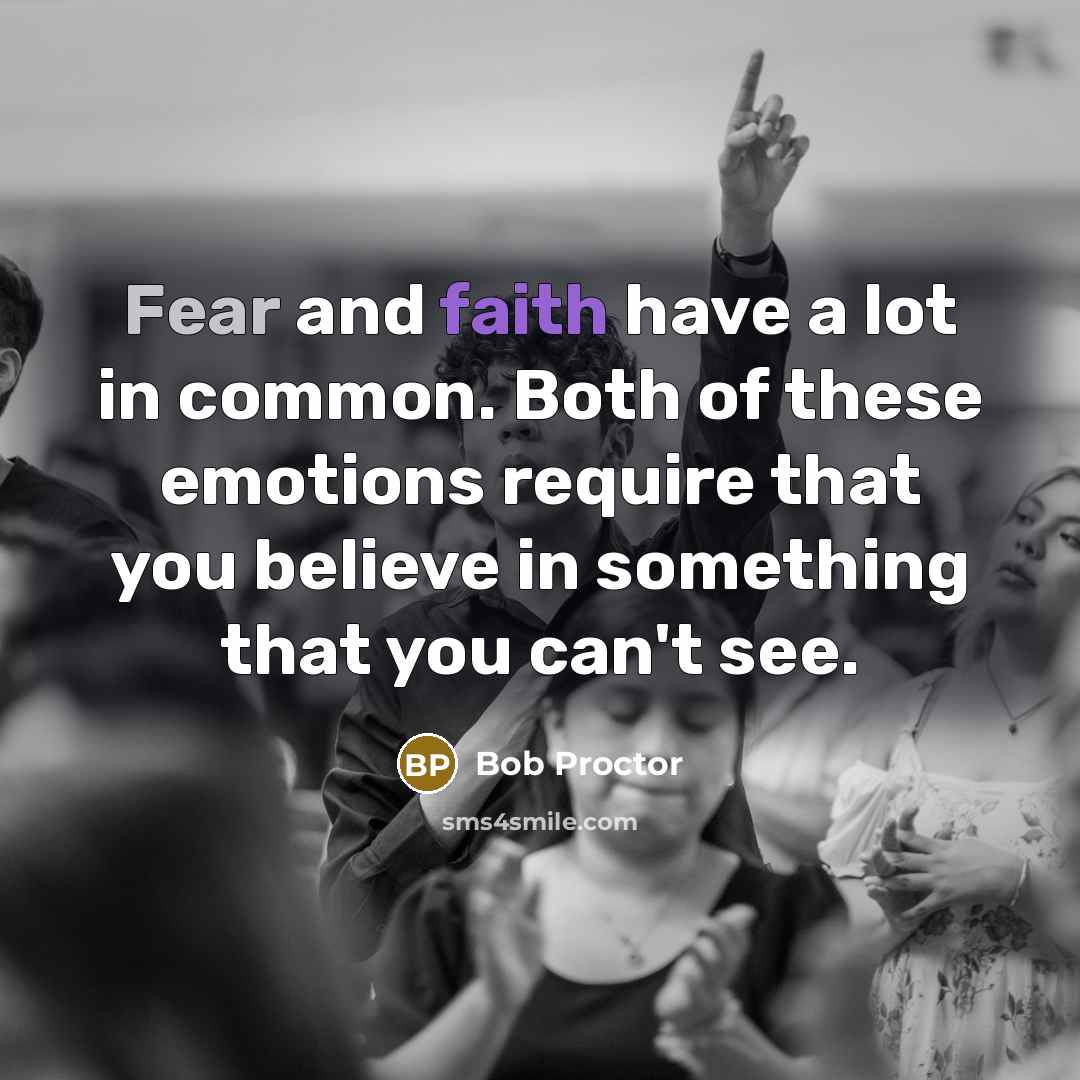“Fear and faith have a lot in common. Both of…” quote by Bob Proctor