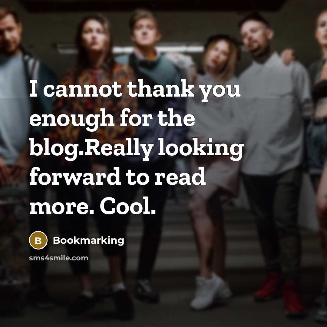 “I cannot thank you enough for the blog.Really looking forward to read more. Cool.” quote by Bookmarking