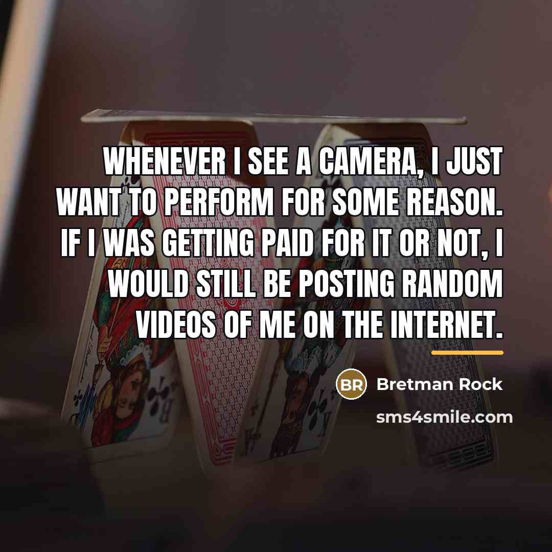 “Whenever I see a camera, I just want to perform…” quote by Bretman Rock
