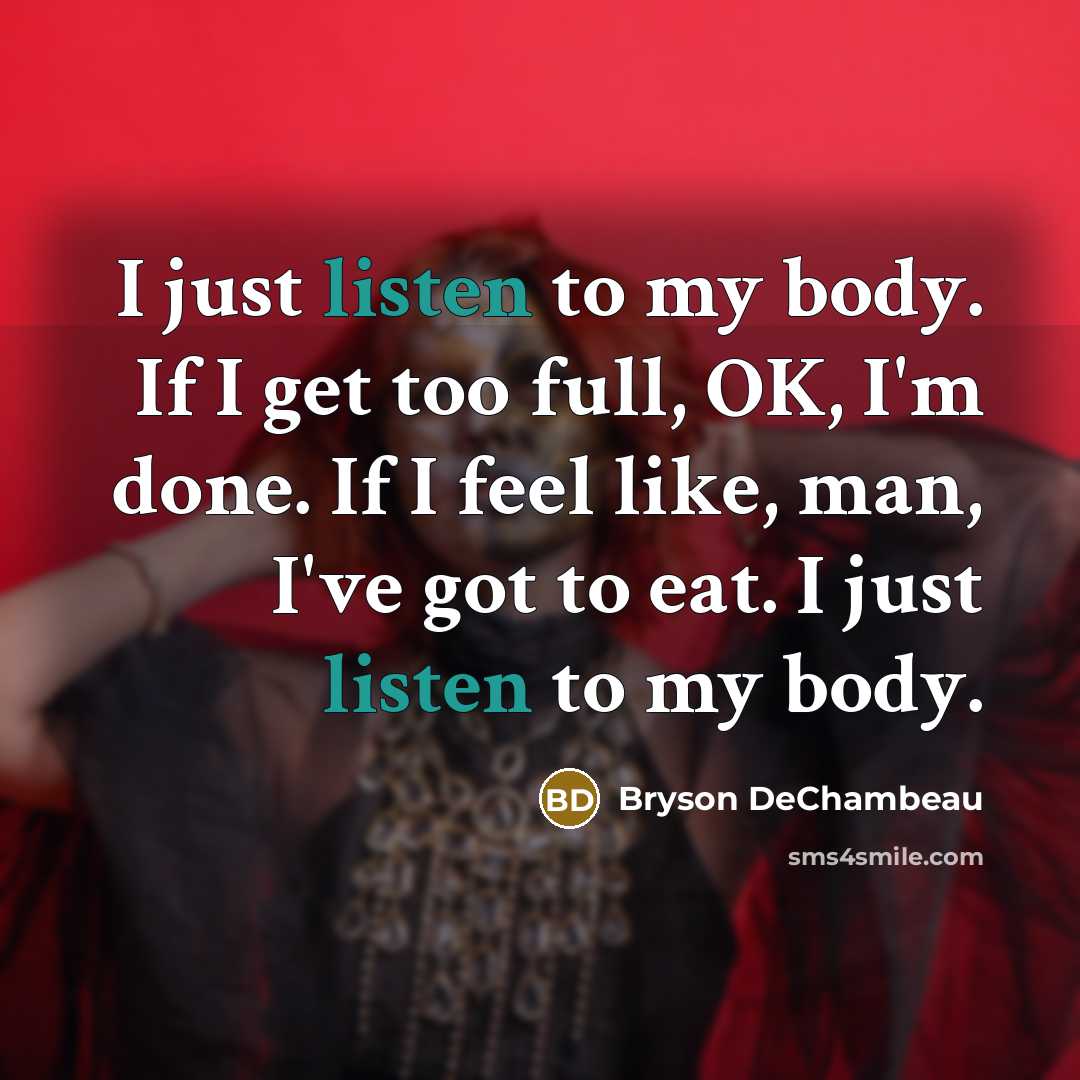 “I just listen to my body. If I get too…” quote by Bryson DeChambeau