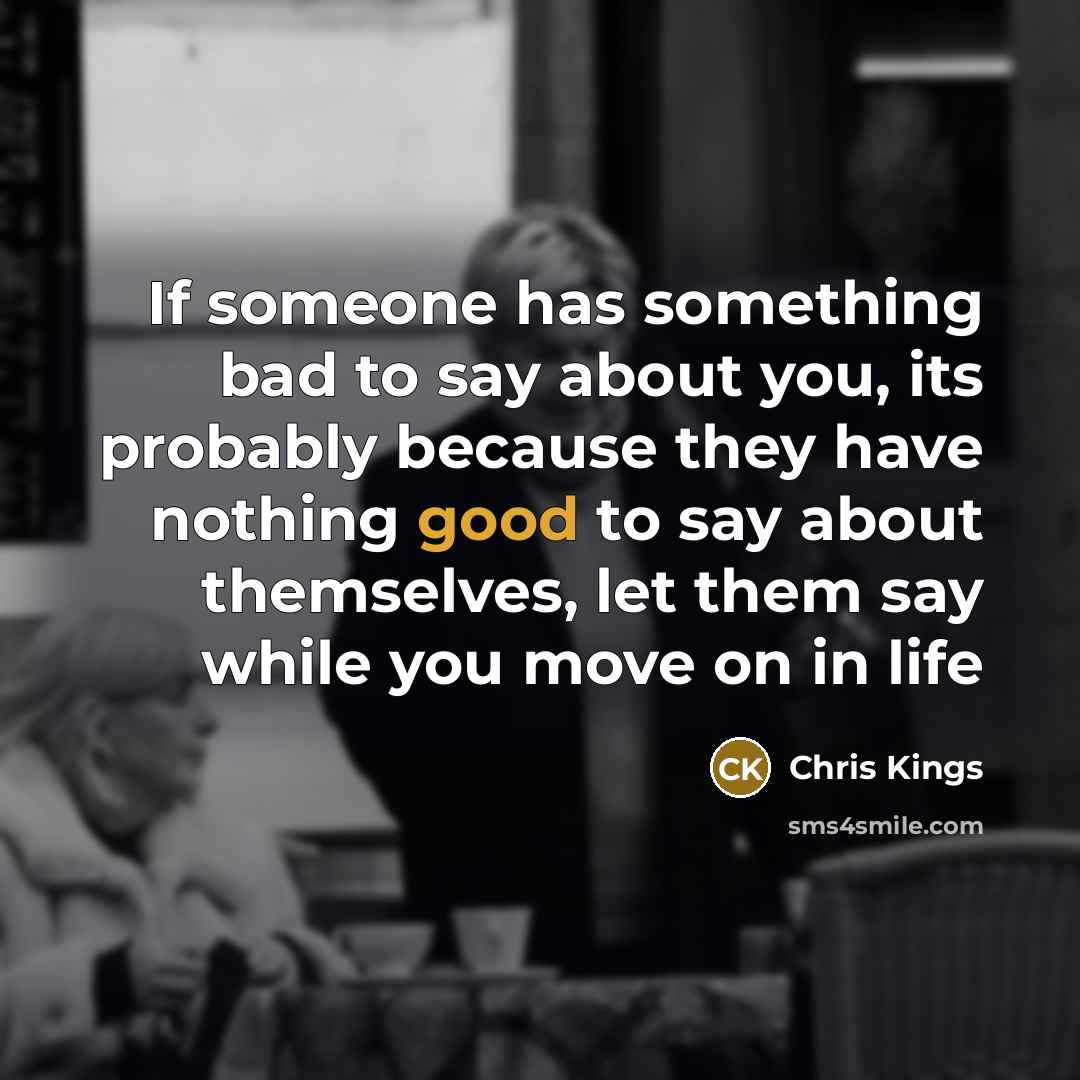 “If someone has something bad to say about you, its…” quote by Chris Kings