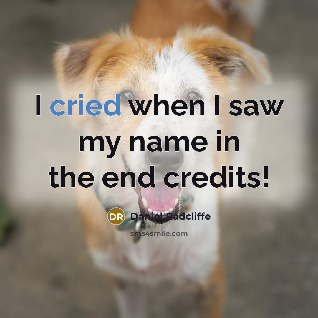 “I cried when I saw my name in the end credits!” quote by Daniel Radcliffe