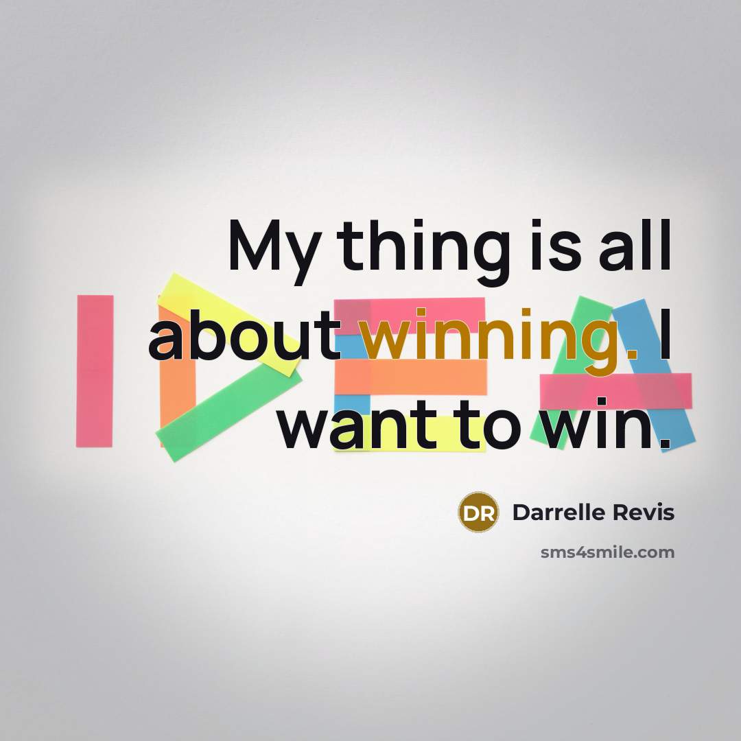“My thing is all about winning. I want to win.…” quote by Darrelle Revis