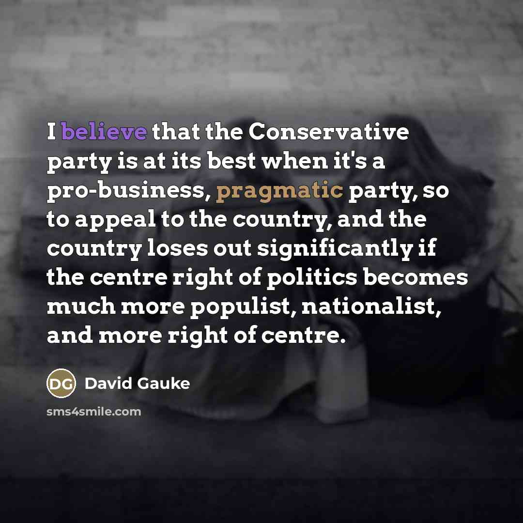“I believe that the Conservative party is at its best…” quote by David Gauke