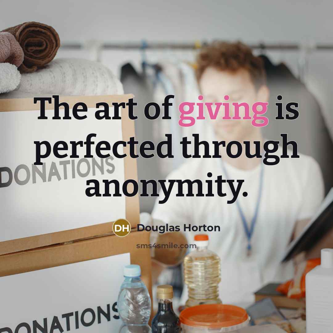 “The art of giving is perfected through anonymity.…” quote by Douglas Horton