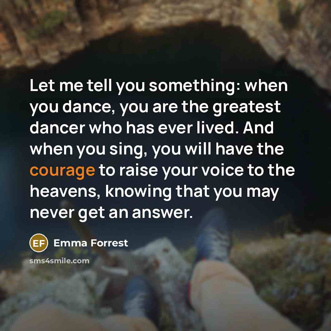 “Let me tell you something: when you dance, you are…” quote by Emma Forrest