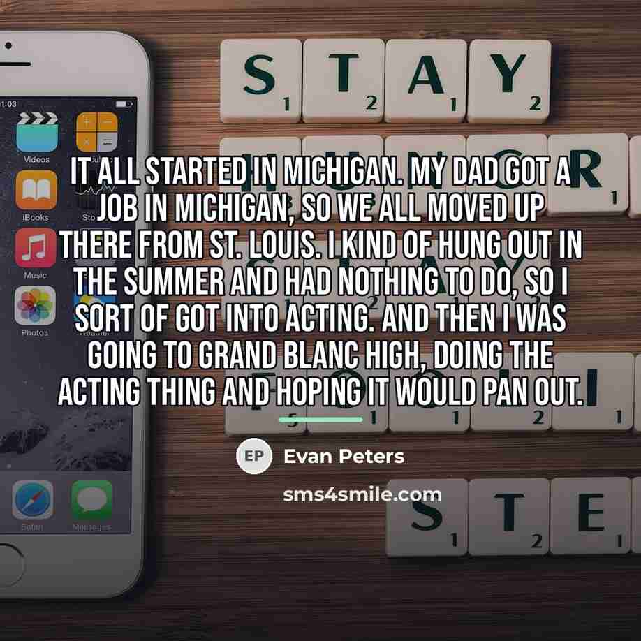 “It all started in Michigan. My dad got a job…” quote by Evan Peters
