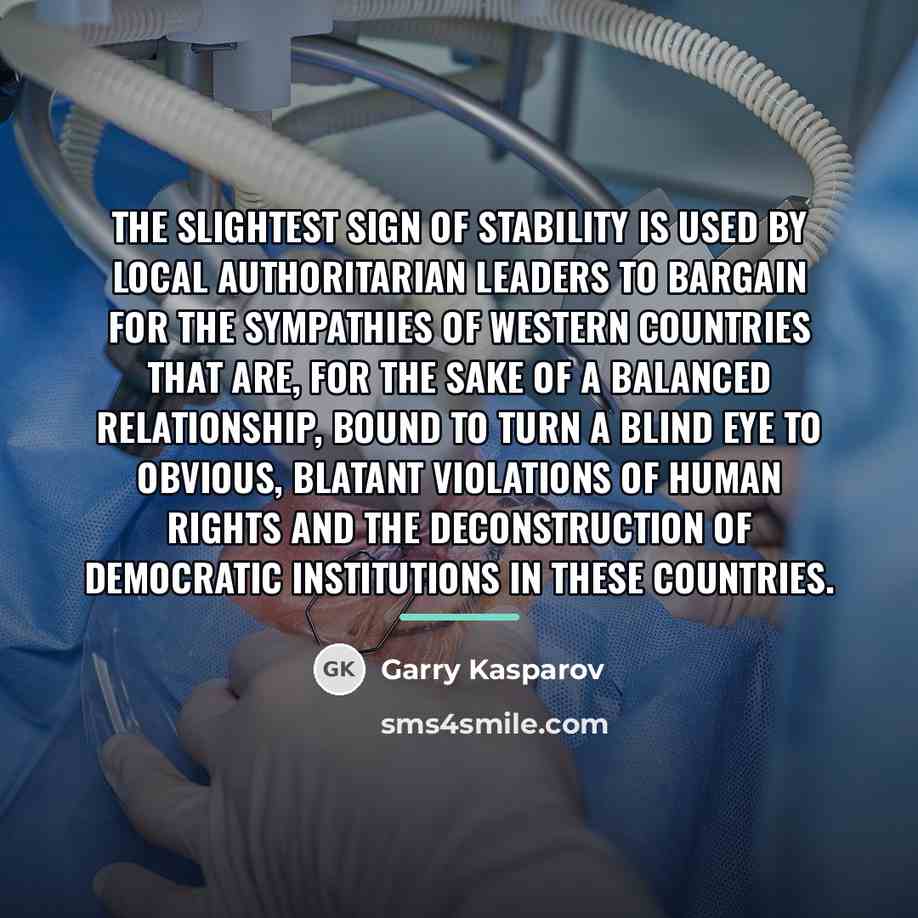 “The slightest sign of stability is used by local authoritarian…” quote by Garry Kasparov