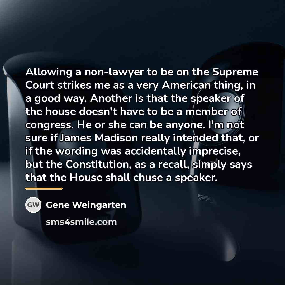 “Allowing a non-lawyer to be on the Supreme Court strikes…” quote by Gene Weingarten