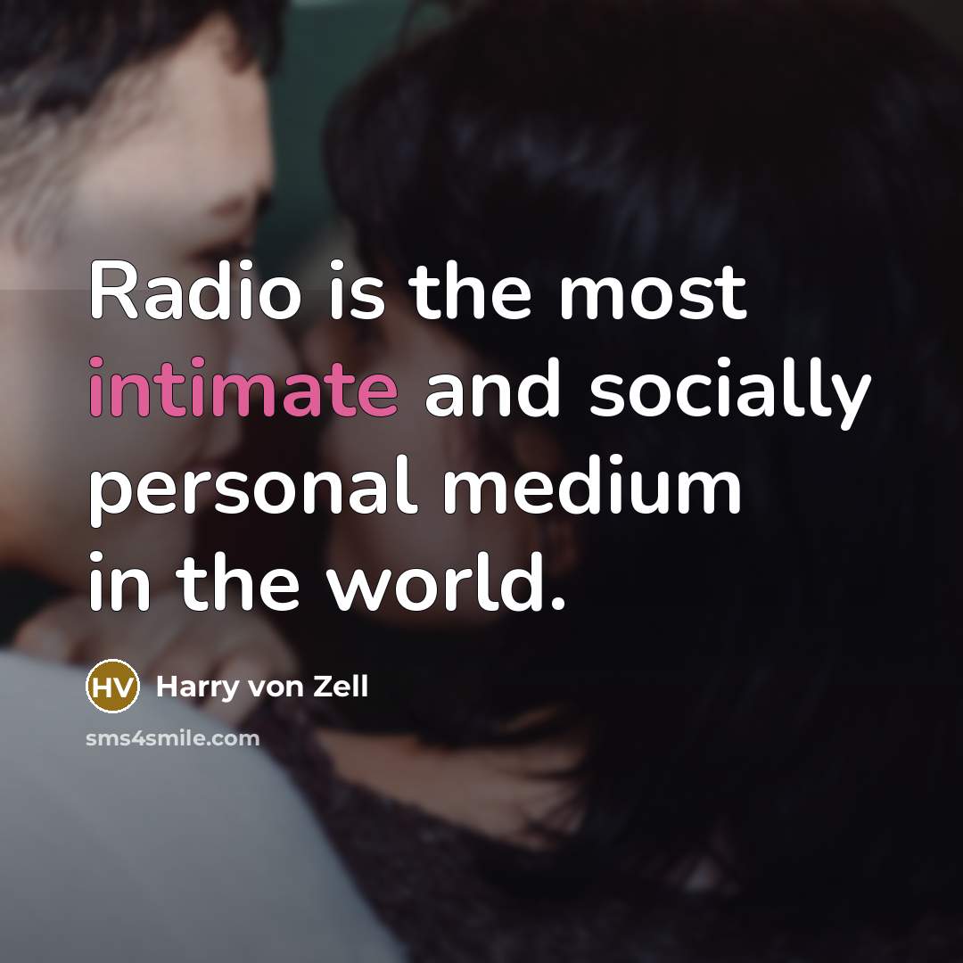 “Radio is the most intimate and socially personal medium in…” quote by Harry von Zell