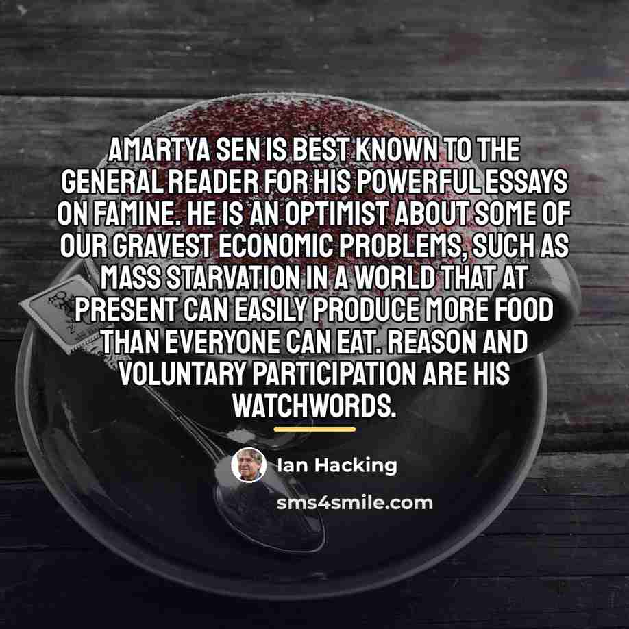 “Amartya Sen is best known to the general reader for…” quote by Ian Hacking