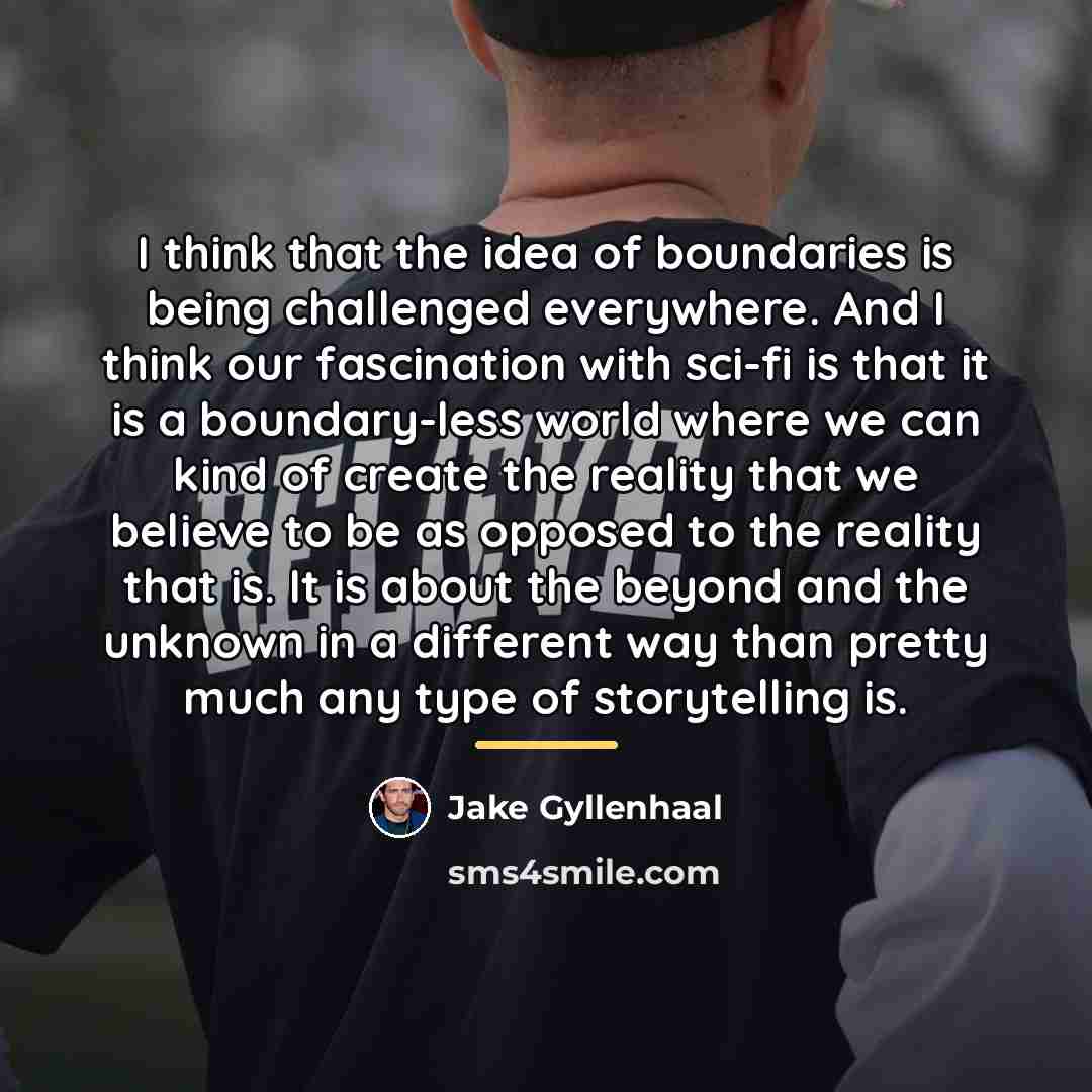 “I think that the idea of boundaries is being challenged…” quote by Jake Gyllenhaal