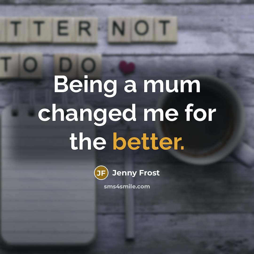 “Being a mum changed me for the better.” quote by Jenny Frost
