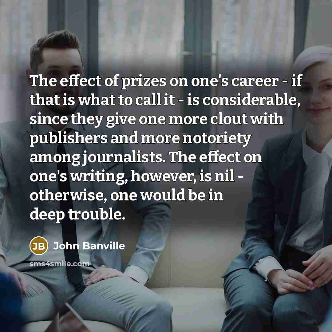 “The effect of prizes on one's career - if that…” quote by John Banville