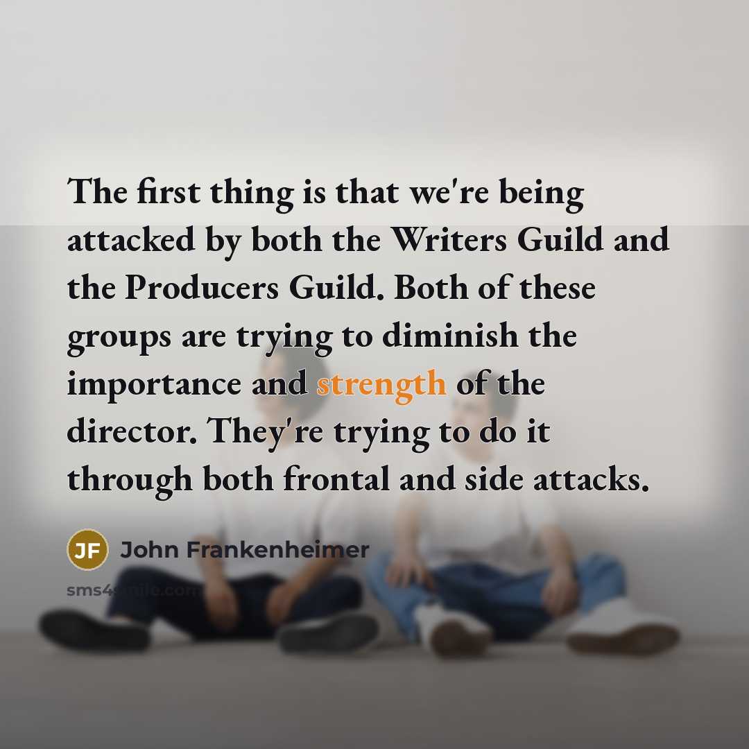 “The first thing is that we're being attacked by both…” quote by John Frankenheimer