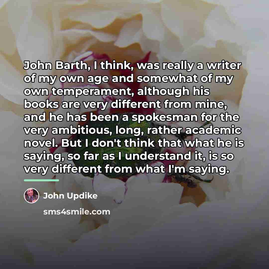 “John Barth, I think, was really a writer of my…” quote by John Updike