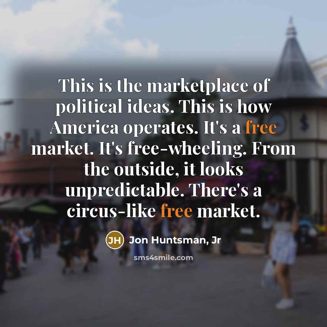 “This is the marketplace of political ideas. This is how…” quote by Jon Huntsman, Jr