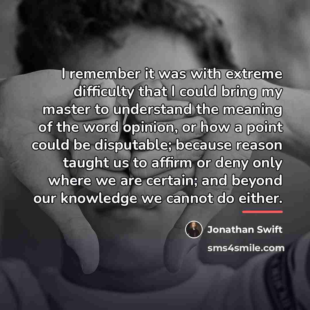 “I remember it was with extreme difficulty that I could…” quote by Jonathan Swift