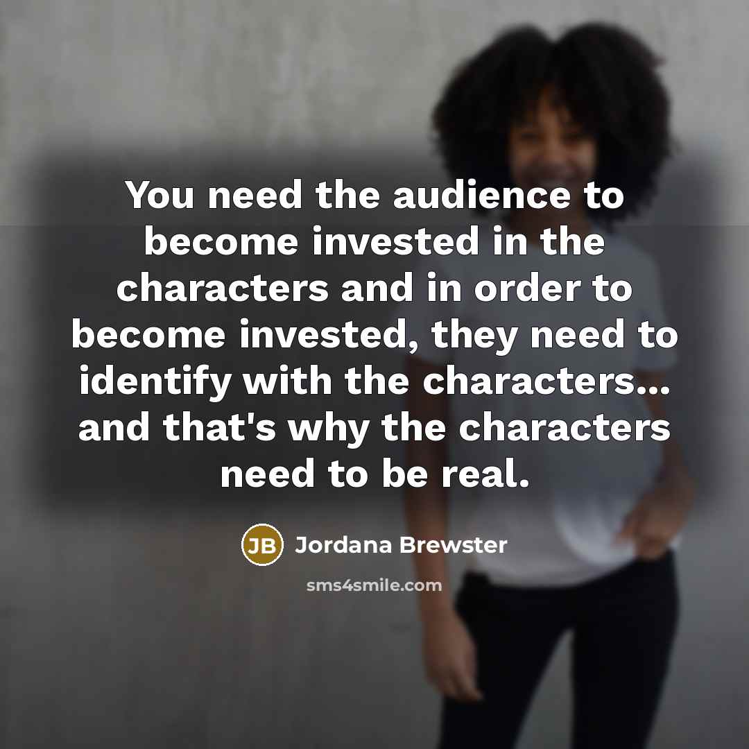 “You need the audience to become invested in the characters…” quote by Jordana Brewster