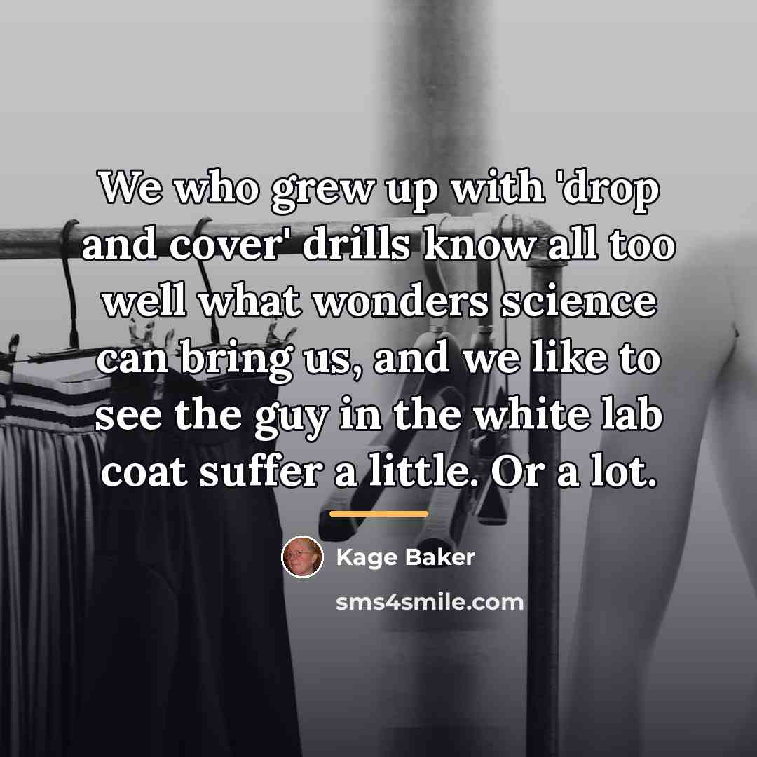 “We who grew up with 'drop and cover' drills know…” quote by Kage Baker