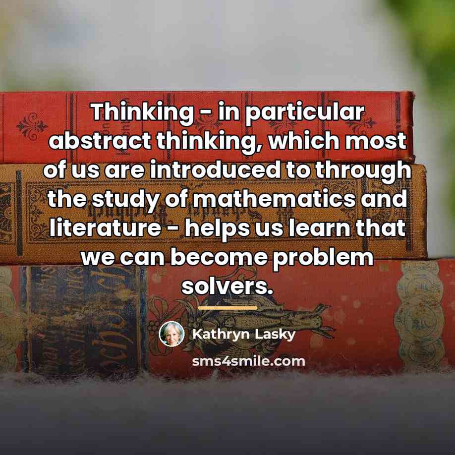 “Thinking - in particular abstract thinking, which most of us…” quote by Kathryn Lasky