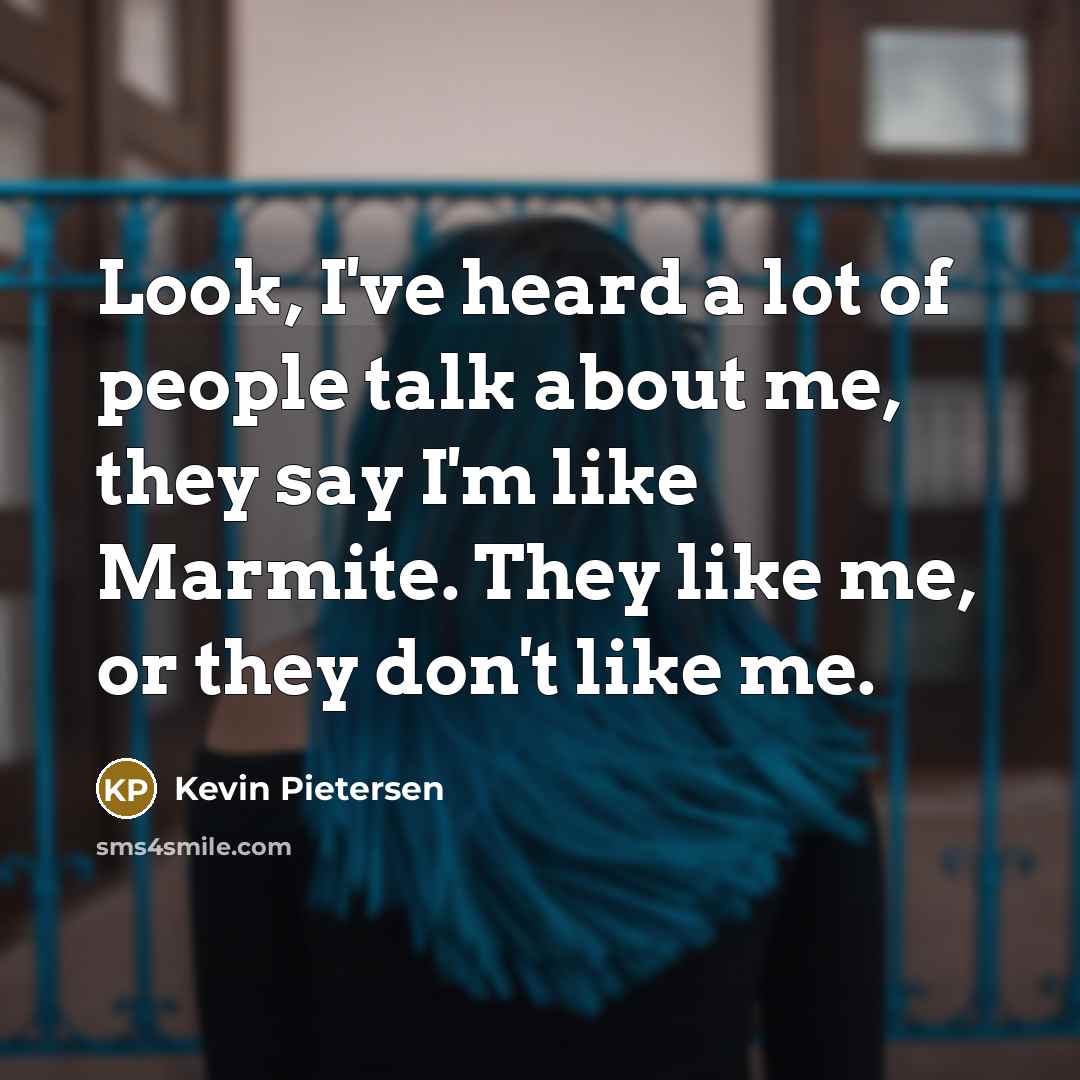 “Look, I've heard a lot of people talk about me,…” quote by Kevin Pietersen