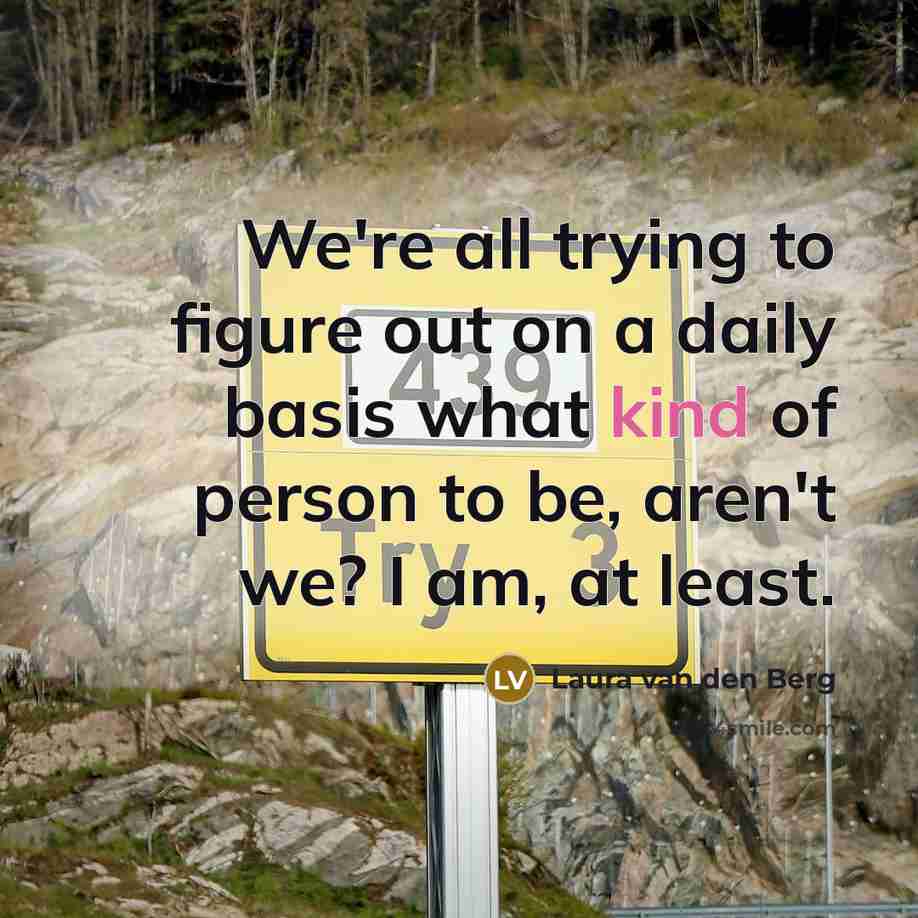 “We're all trying to figure out on a daily basis…” quote by Laura van den Berg