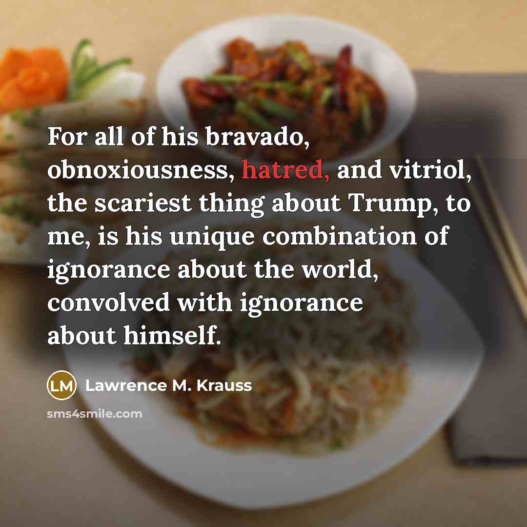 “For all of his bravado, obnoxiousness, hatred, and vitriol, the…” quote by Lawrence M. Krauss