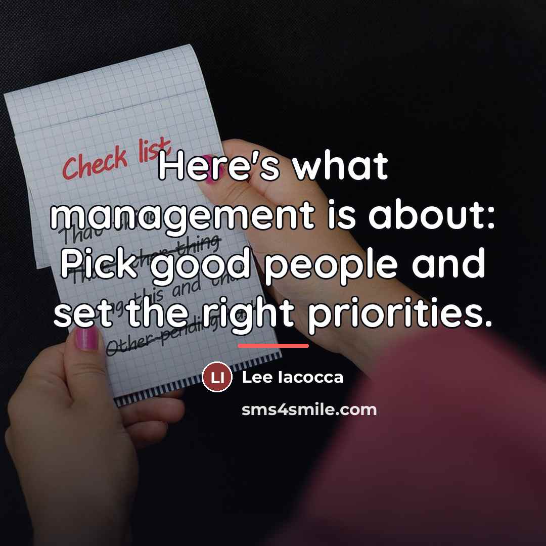 “Here's what management is about: Pick good people and set…” quote by Lee Iacocca