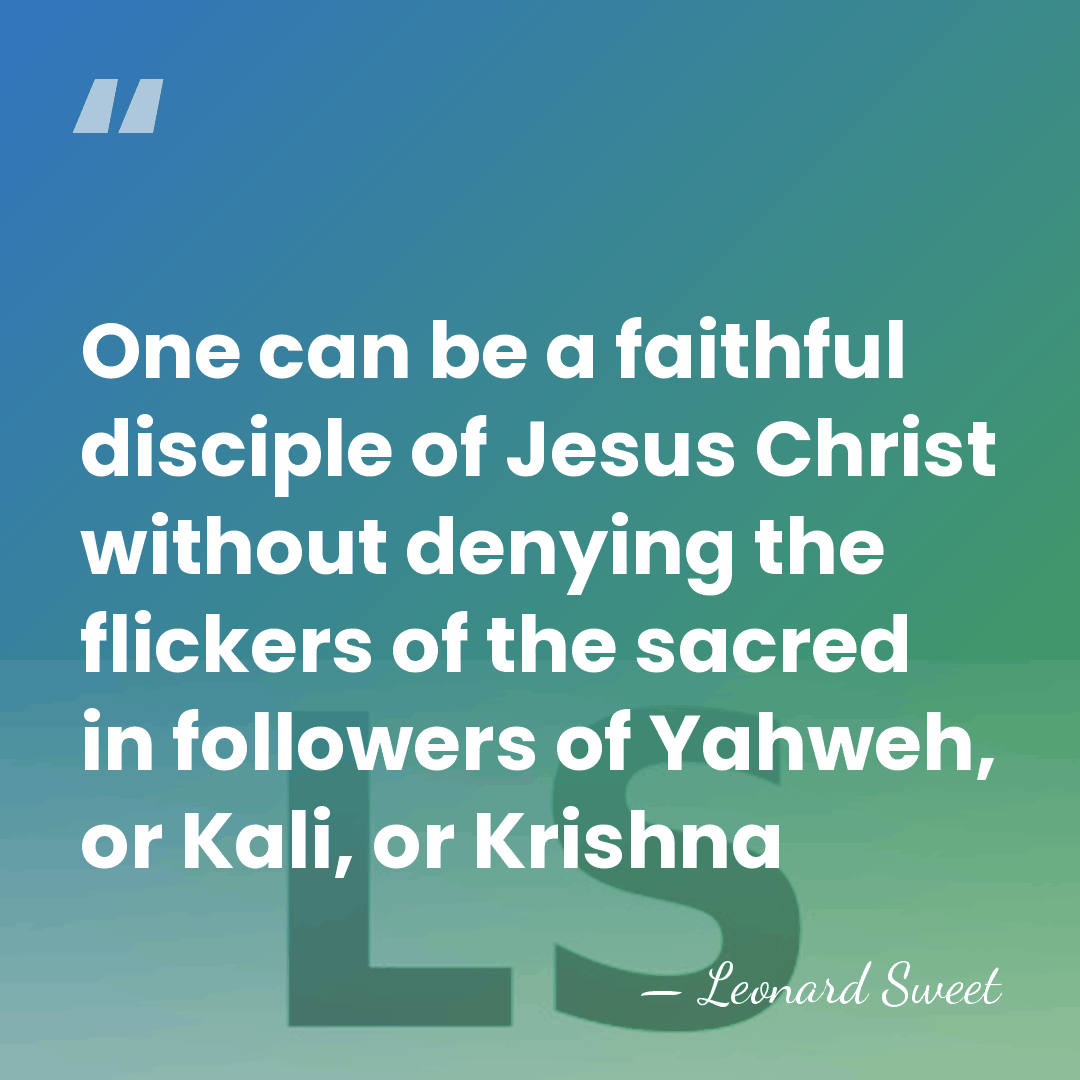 One can be a faithful disciple of Jesus Christ without denying the&hellip; - Leonard Sweet