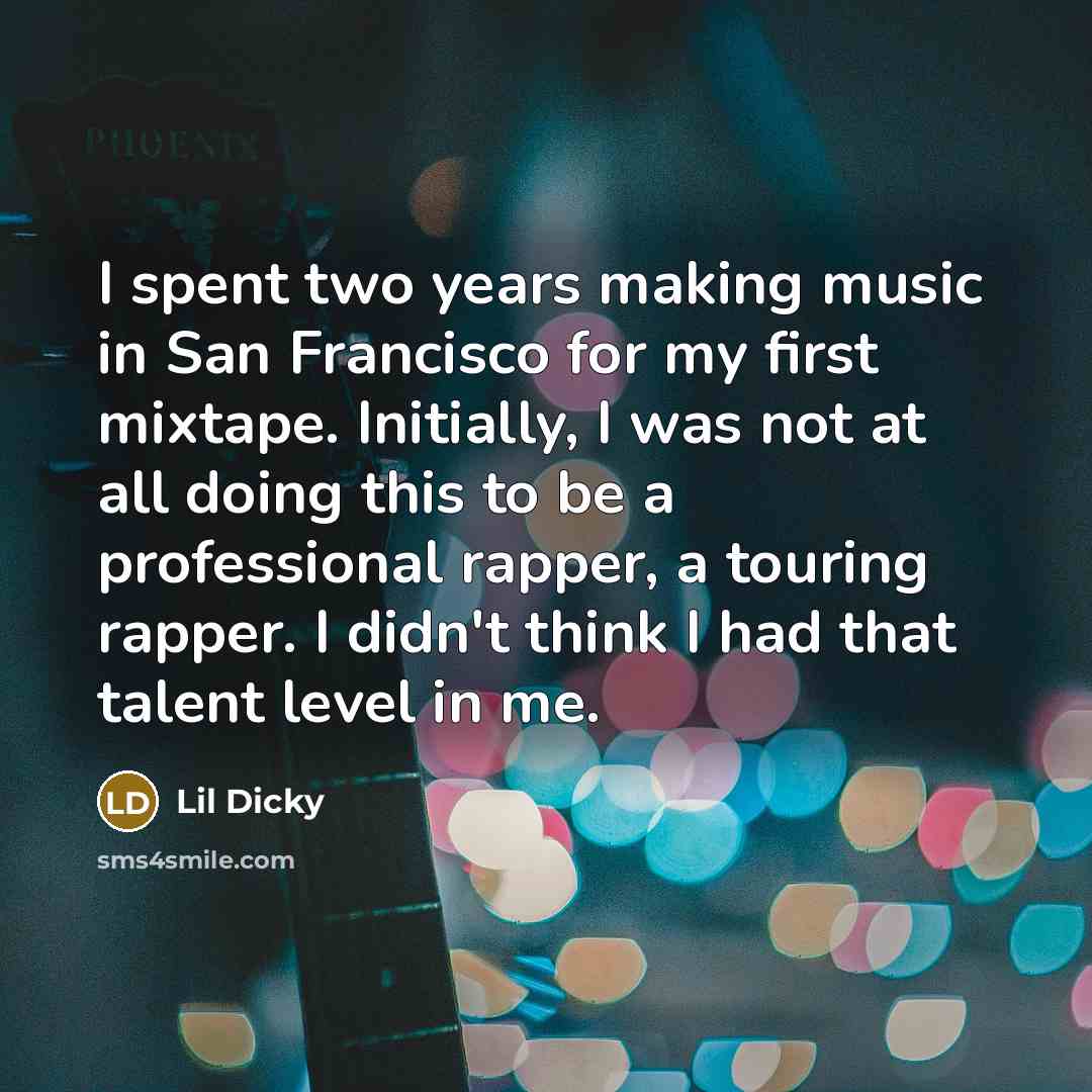“I spent two years making music in San Francisco for…” quote by Lil Dicky