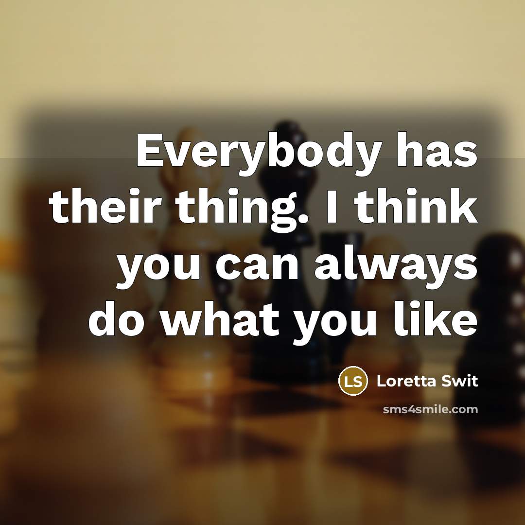 “Everybody has their thing. I think you can always do…” quote by Loretta Swit