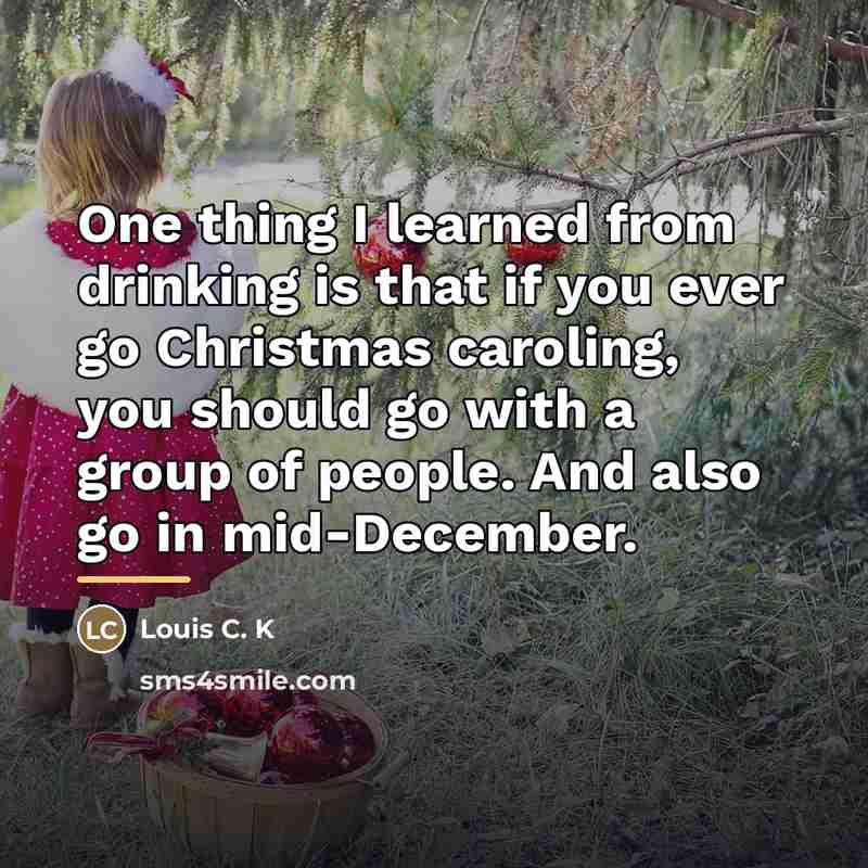 “One thing I learned from drinking is that if you…” quote by Louis C. K