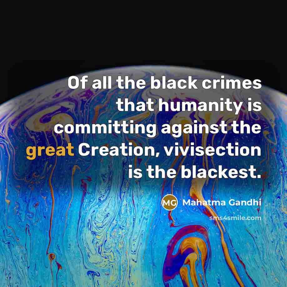 “Of all the black crimes that humanity is committing against…” quote by Mahatma Gandhi
