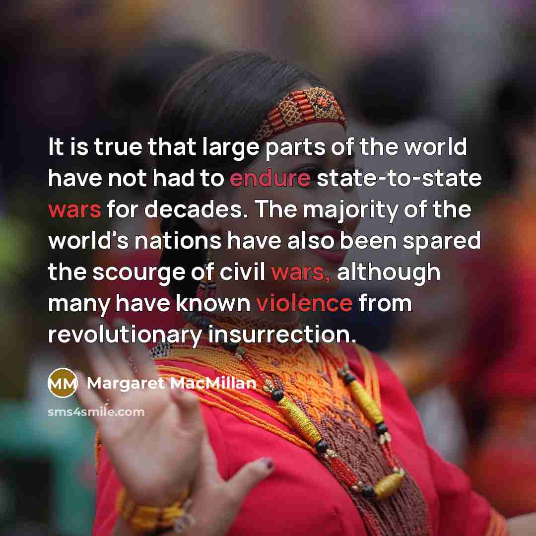 “It is true that large parts of the world have…” quote by Margaret MacMillan