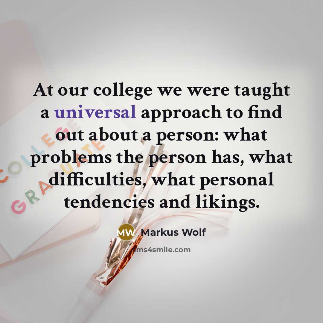 “At our college we were taught a universal approach to…” quote by Markus Wolf