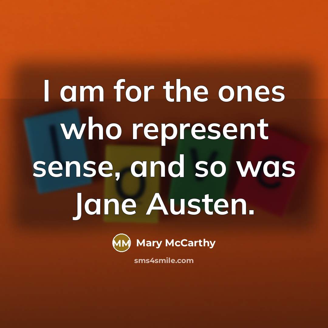 “I am for the ones who represent sense, and so…” quote by Mary McCarthy