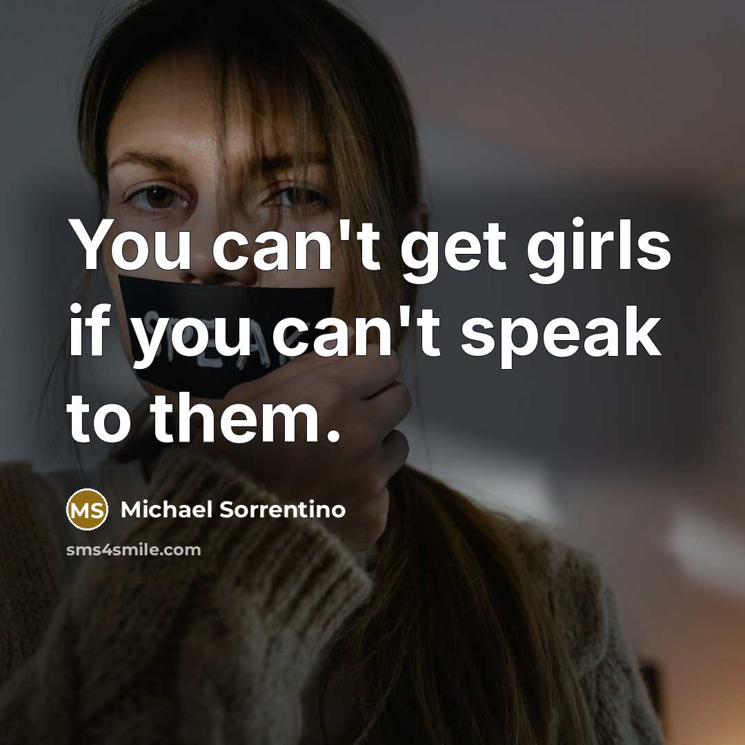 “You can't get girls if you can't speak to them.…” quote by Michael Sorrentino