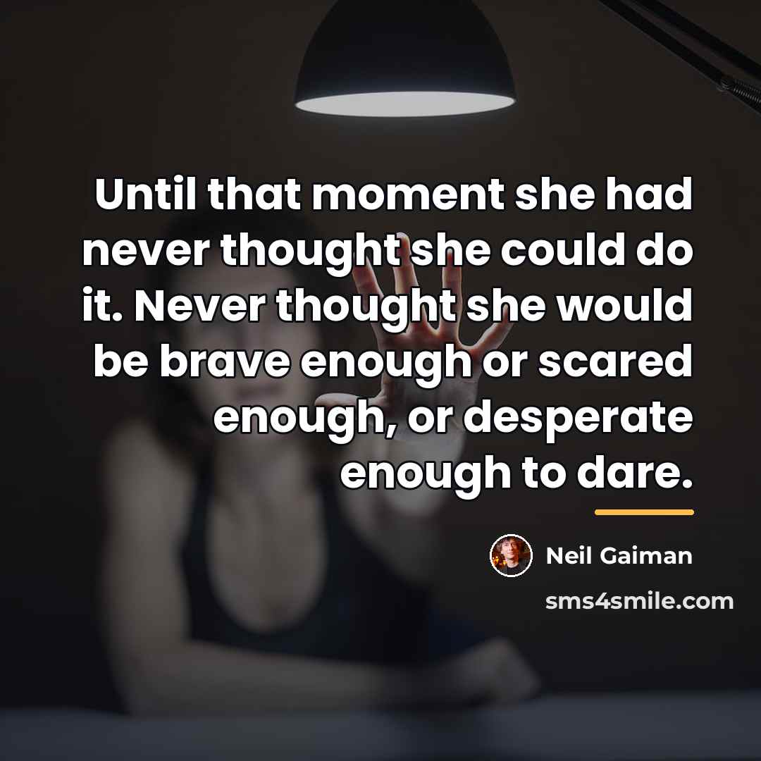 “Until that moment she had never thought she could do…” quote by Neil Gaiman