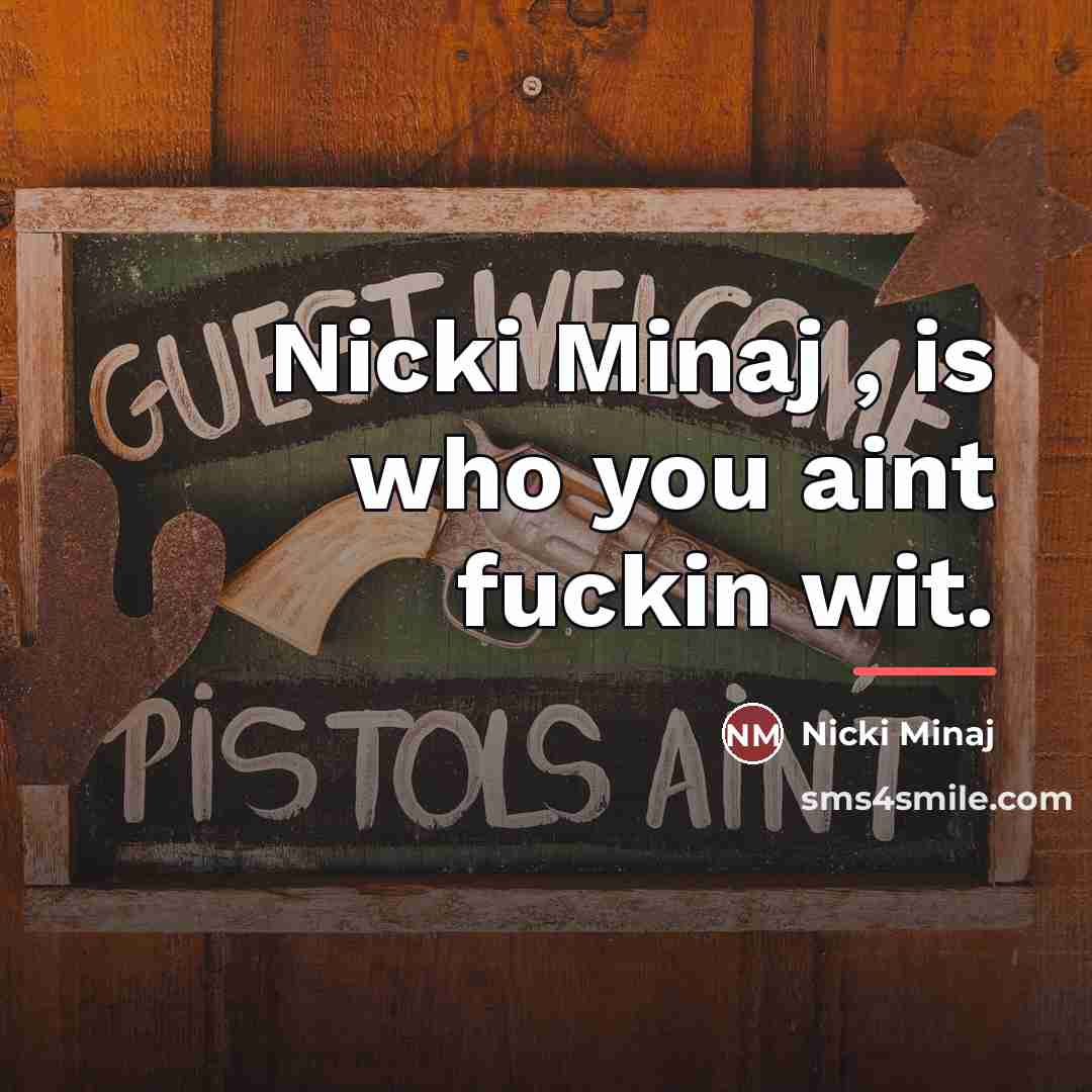 “Nicki Minaj , is who you aint fuckin wit.…” quote by Nicki Minaj