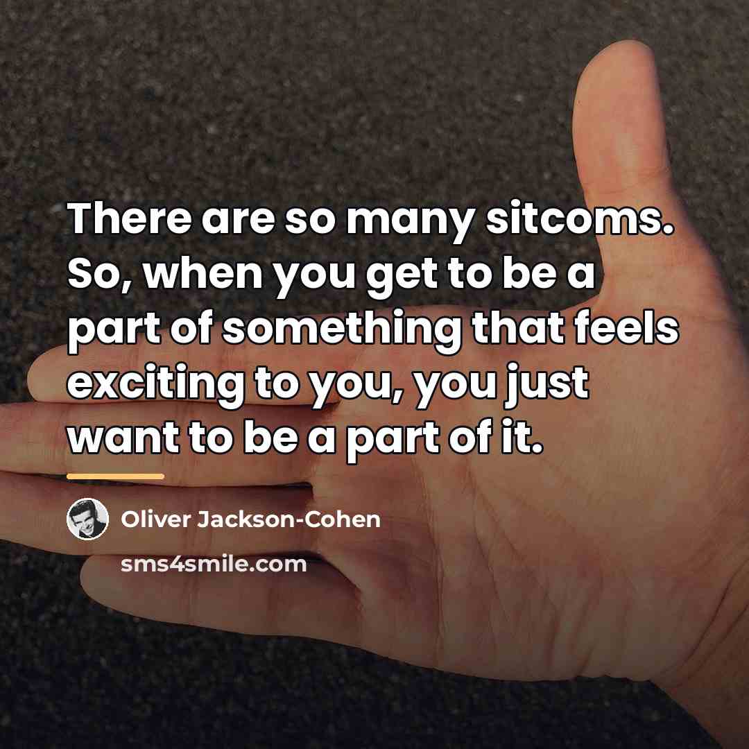 “There are so many sitcoms. So, when you get to…” quote by Oliver Jackson-Cohen
