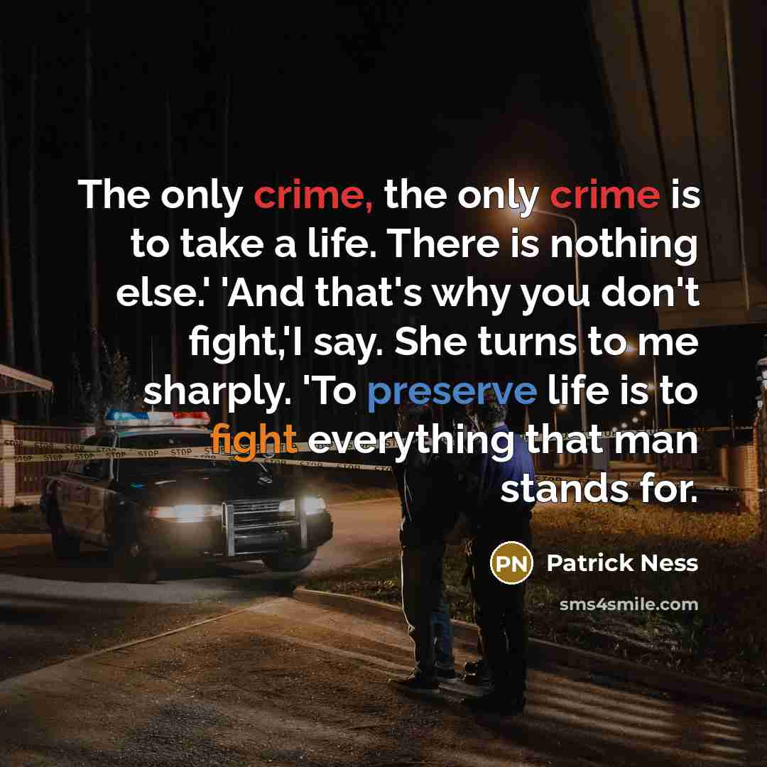 “The only crime, the only crime is to take a…” quote by Patrick Ness