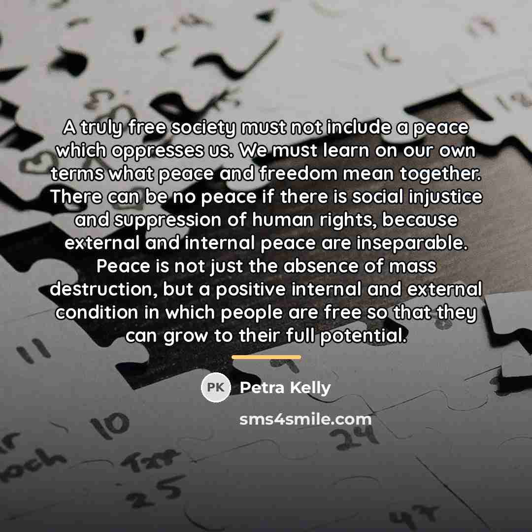 “A truly free society must not include a peace which…” quote by Petra Kelly
