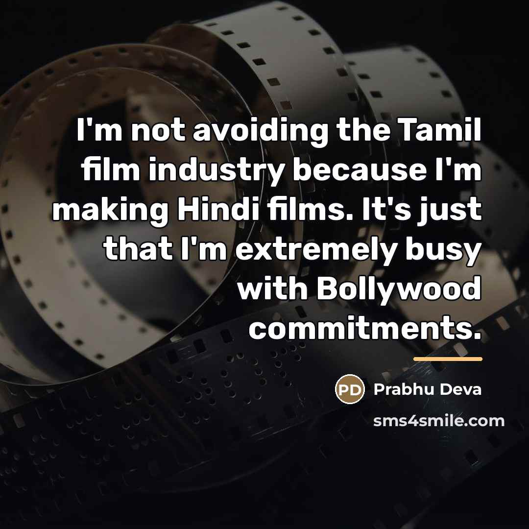 “I'm not avoiding the Tamil film industry because I'm making…” quote by Prabhu Deva