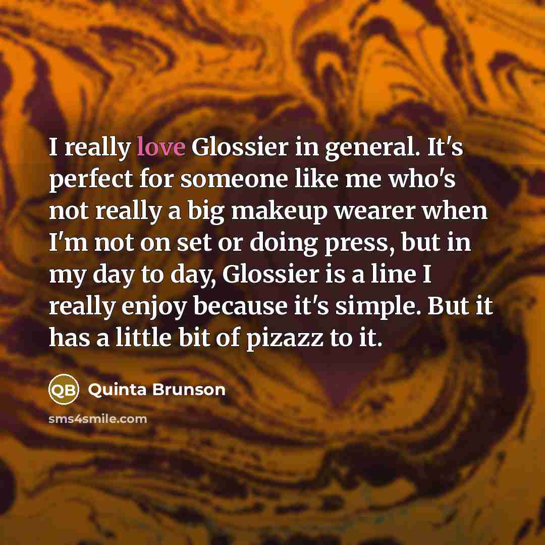 “I really love Glossier in general. It's perfect for someone…” quote by Quinta Brunson
